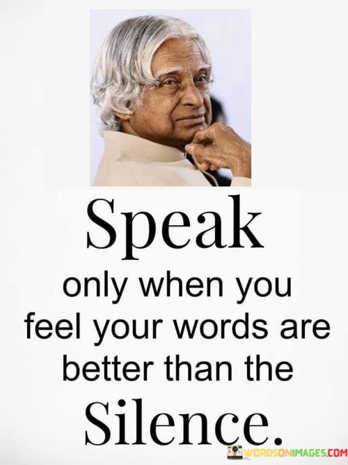 Speak-Only-When-You-Feel-Your-Words-Are-Quotes.jpeg