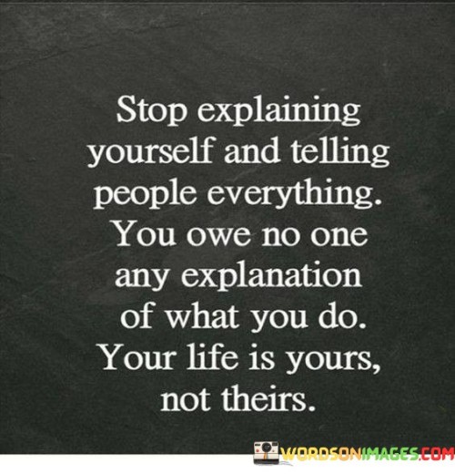 Stop-Explaining-Yourself-And-Telling-Quotes.jpeg