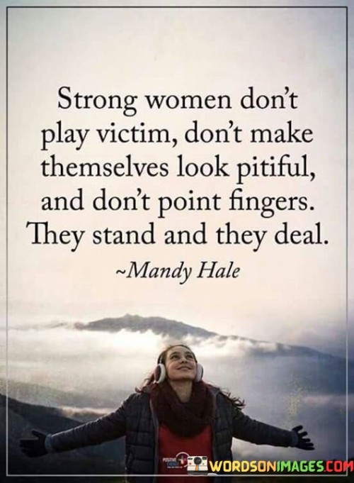 Strong Women Don't Play Victim Don't Make Quotes