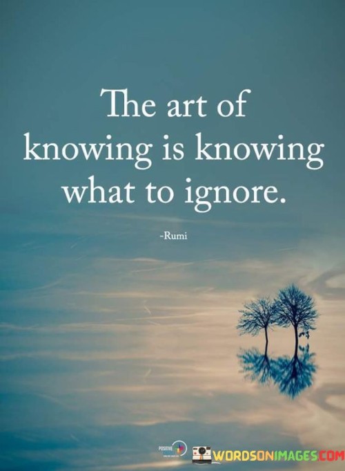 The Art Of Knowing What To Ignore Quotes