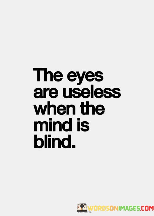 The-Eyes-Are-Useless-When-The-Mind-Is-Blind-Quotes.jpeg