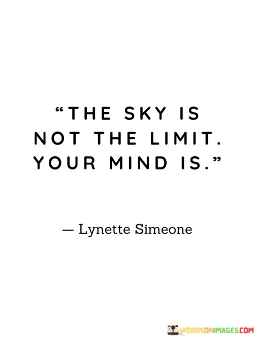 The-Sky-Is-Not-The-Limit-Your-Mind-Is-Quotes.jpeg