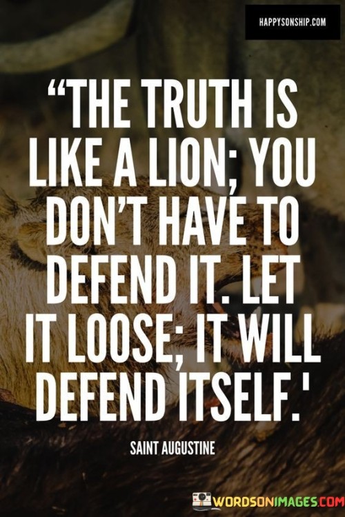 The-Truth-Is-Like-A-Lion-You-Dont-Have-Quotes.jpeg