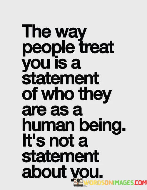 The-Way-People-You-Is-A-Statement-Of-Who-They-Are-As-A-Human-Being-Its-Not-A-Statement-Quotes.jpeg