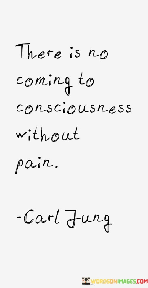 There-Is-No-Coming-Too-Consciousness-Without-Pain-Quotes.jpeg