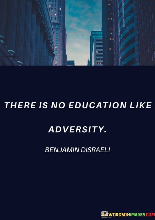 There-Is-No-Education-Like-Adversity-Quotes.jpeg