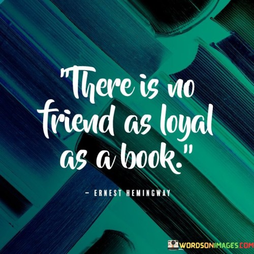 There-Is-No-Friend-As-Loyal-As-A-Book-Quotes.jpeg