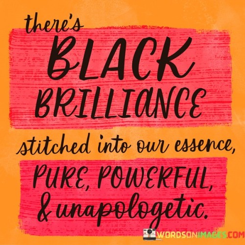 Theres-Black-Brilliance-Stitched-Into-Our-Essence-Quotes.jpeg