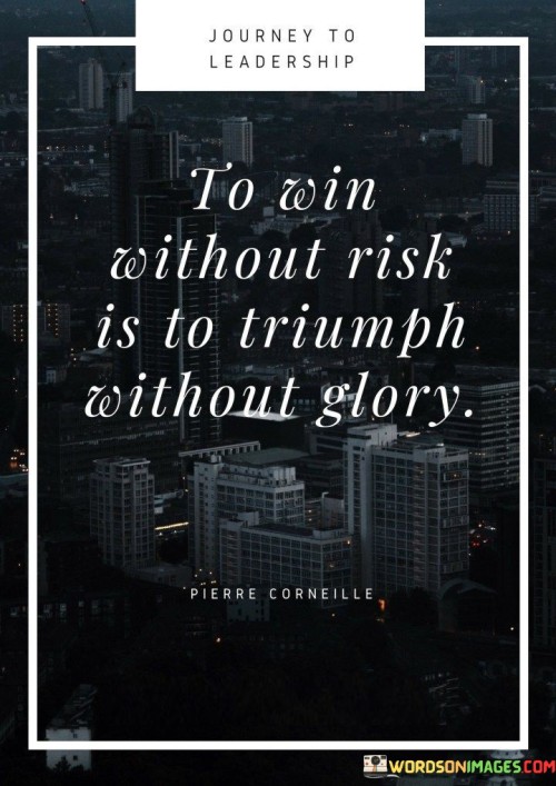 To-Win-Without-Risk-Is-To-Triumph-Without-Glory-Quotes.jpeg