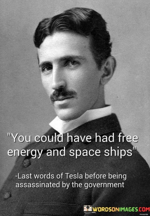 You-Could-Have-Had-Free-Energy-And-Space-Quotes.jpeg