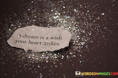 A-Dream-Is-A-Wish-Your-Heart-Makes-Quotes.jpeg