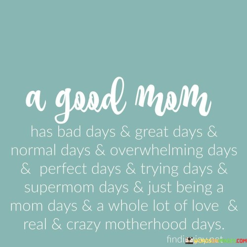 A Good Mom Has Bad Days & Great Days Quotes