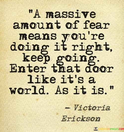 A Massive Amount Of Fear Means You're Doing It Right Quotes