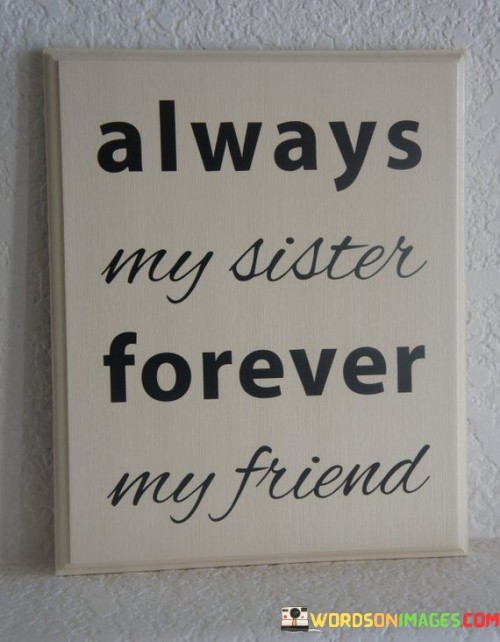 Always My Sister Forever My Friend Quotes