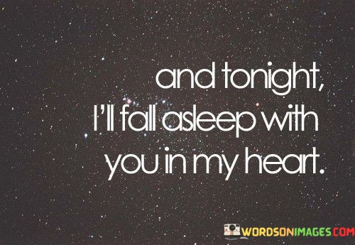 And-To-Night-Ill-Fall-Asleep-With-You-In-My-Heart-Quotes.jpeg