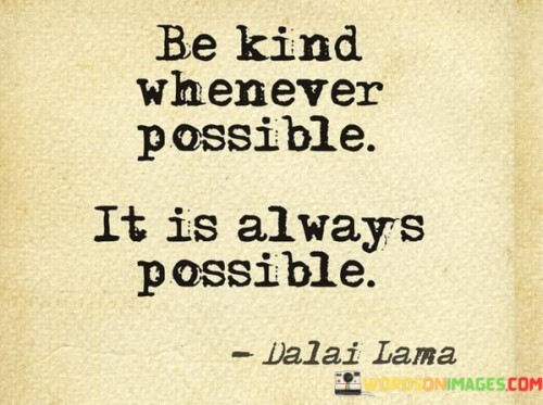 Be Kind Whenever Possible It Is Always Possible Quotes