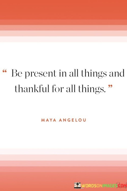 Be-Present-In-All-Things-And-Thankful-For-All-Things-Quotes.jpeg