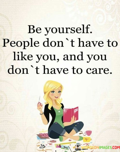 Be-Yourself-People-Dont-Have-To-Like-You-Quotes.jpeg