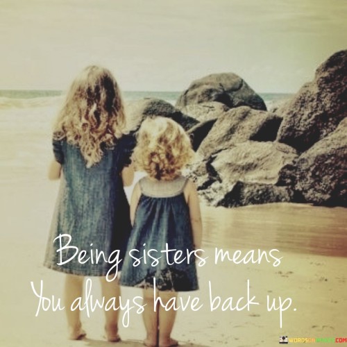 Being Sisters Means You Always Have Back Up Quotes