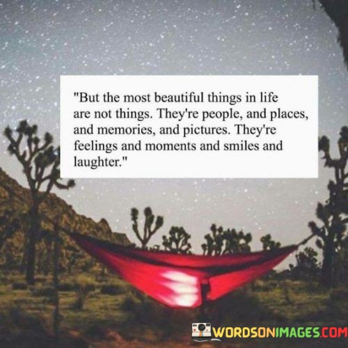 But-The-Most-Beautiful-Things-In-Life-Are-Not-Things-Theyre-People-Quotes.jpeg