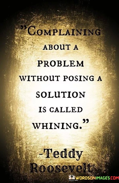 Complaining-About-A-Problem-Without-Posing-A-Solution-Is-Called-Quotes.jpeg