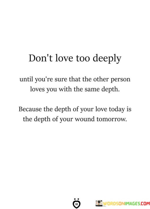 Dont-Love-Too-Deeply-Until-Youre-Sure-That-The-Other-Person-Loves-You-With-The-Quotes.jpeg