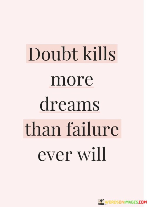 Doubt-Kills-More-Dreams-Than-Failure-Ever-Will-Quotes.jpeg