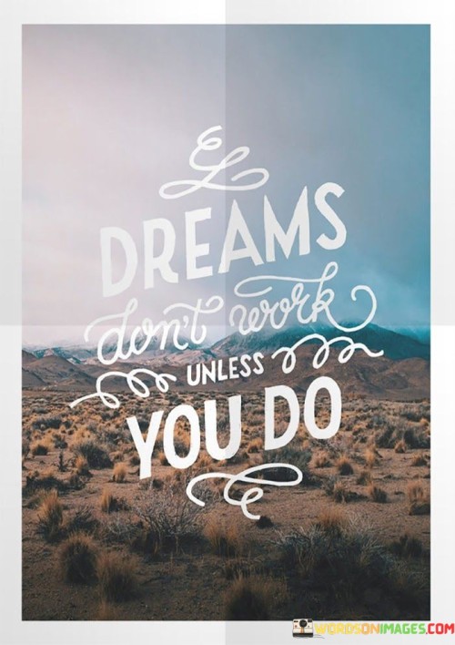 Dreams-Dont-Work-Unless-You-Do-Quotes.jpeg