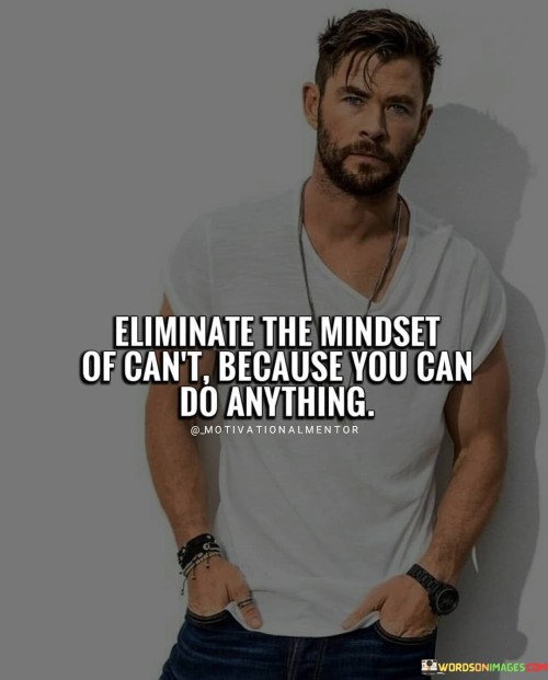 Eliminate-The-Mindset-Of-Cant-Because-You-Can-Do-Anything-Quotes.jpeg