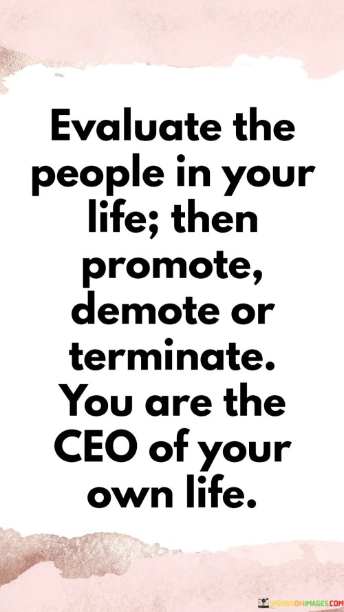 Evalutate The People In Your Life Then Promote Demote Or Terminate Quotes