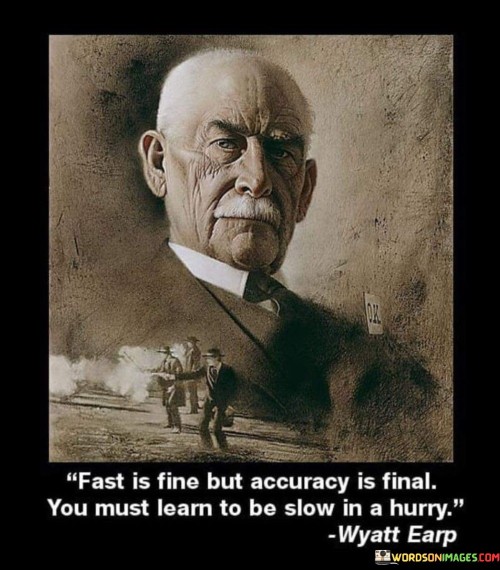 Fast-Is-Fine-But-Accuracy-Is-Final-You-Must-Learn-To-Be-Quotes.jpeg