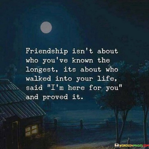 Friendship Isn't About Who You've Known The Longest Its About Quotes