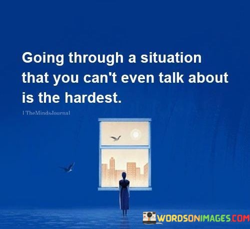 Going-Through-A-Situation-That-You-Cant-Even-Talk-About-Is-The-Quotes.jpeg