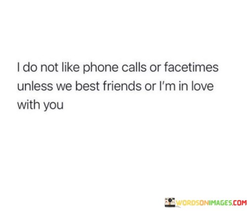 I Do Not Like Phone Calls Or Facetimes Unless We Best Friends Quotes