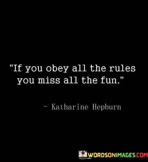 If-You-Obey-All-The-Rules-You-Miss-All-The-Fun-Quotes.jpeg