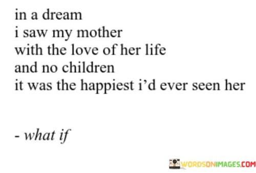 In A Dream I Saw My Mother With The Love Of Her Quotes