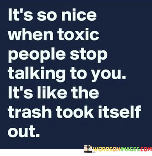 Its-So-Nice-When-Toxic-People-Stop-Talking-To-You-Quotes.jpeg