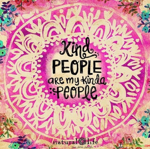 Kind People Are My Kind A People Quotes