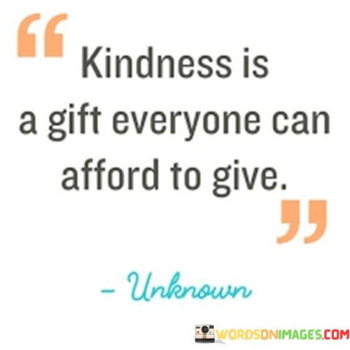 Kindness Is A Gift Everyone Can Afford To Give Quotes