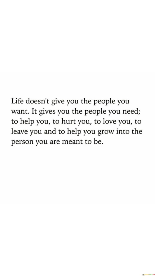 Life Doesn't Give You The People You Want It Gives You Quotes