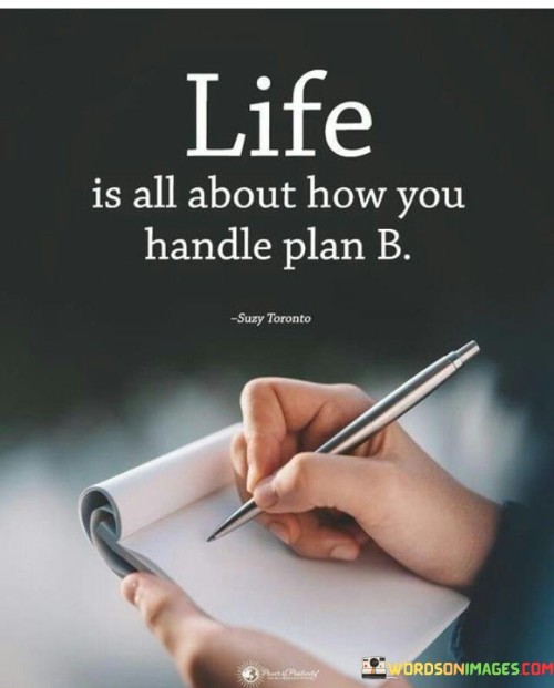 Life Is All About How You Handle Plan B Quotes