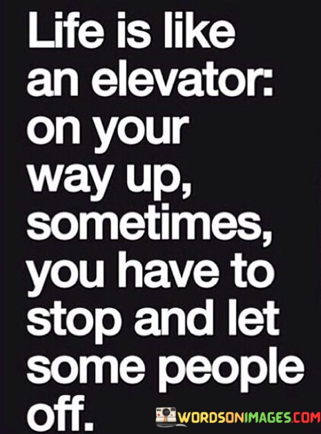 Life-Is-Like-An-Elevator-On-Your-Way-Up-Sometimes-Quotes.jpeg