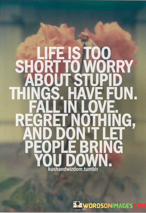 Life-Is-Too-Short-To-Worry-About-Stupid-Things-Quotes.jpeg