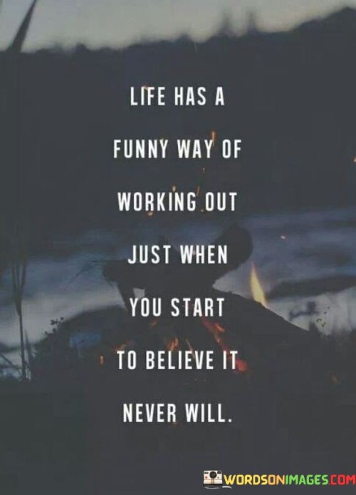 Life Was A Funny Way Of Working Out Just Quotes