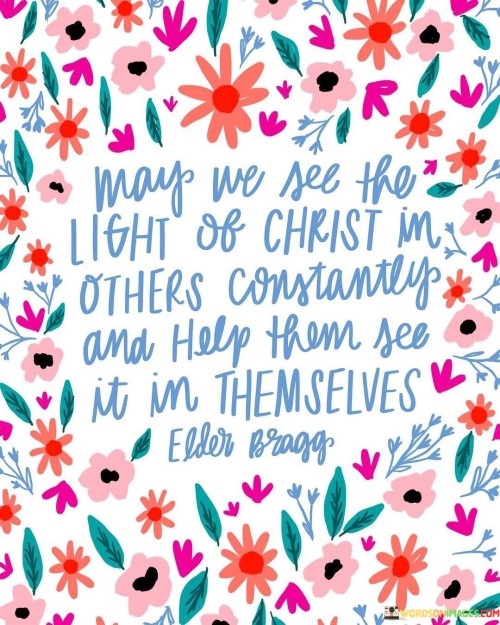 May-We-See-The-Light-Of-Christ-In-Others-Constantly-Quotes.jpeg