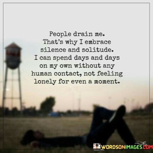 People-Drain-Me-Thats-Why-I-Embrace-Silence-And-Solitude-Quotes.jpeg