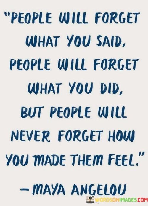 People-Will-Forget-What-You-Said-People-Will-Forget-What-Quotes.jpeg