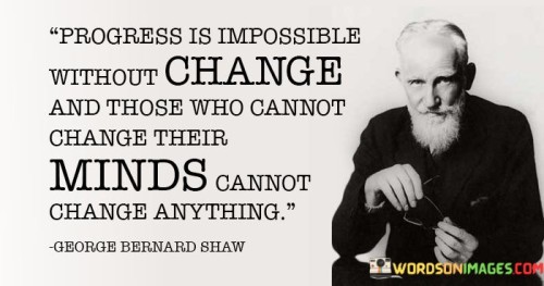 Progress-Is-Impossible-Without-Change-And-Those-Quotes.jpeg