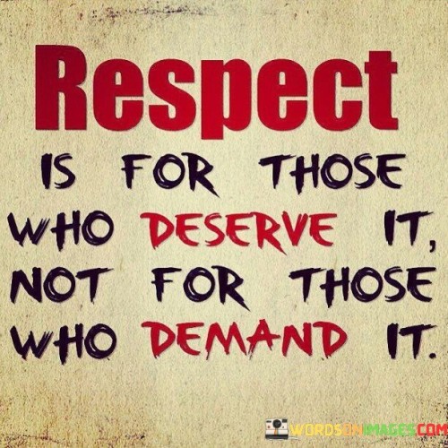 Respect For Those Who Deserve It Quotes