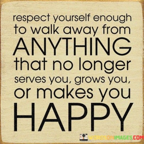 Respect-Yourself-Enough-To-Walk-Away-From-Anything-Quotes.jpeg